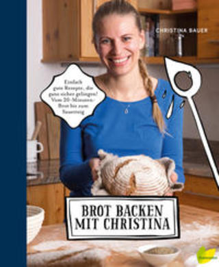 Buchcover Brot backen mit Christina Christina Bauer
