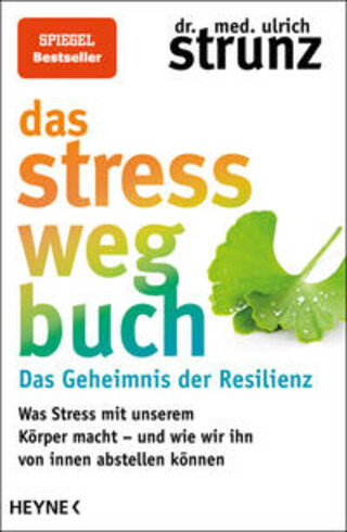 Buchcover Das Stress-weg-Buch - Das Geheimnis der Resilienz Ulrich Strunz