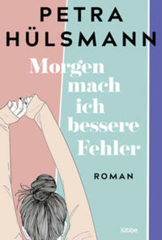 Buchcover Morgen mach ich bessere Fehler Petra Hülsmann