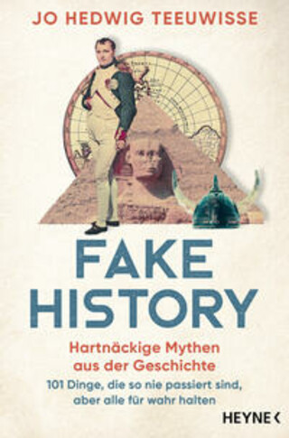 Buchcover Fake History - Hartnäckige Mythen aus der Geschichte Jo Hedwig Teeuwisse