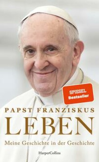 Buchcover LEBEN. Meine Geschichte in der Geschichte Papst Franziskus